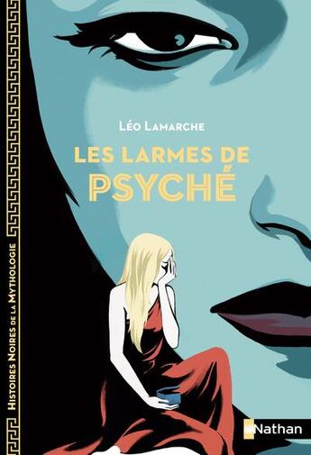 Couverture du livre « Les larmes de Psyché » de Aline Bureau et Leo Lamarche aux éditions Nathan