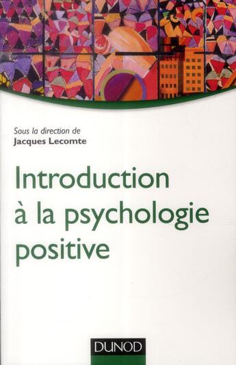 Couverture du livre « Introduction à la psychologie positive » de Jacques Llecomte aux éditions Dunod