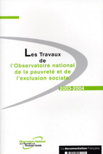 Couverture du livre « Les travaux de l'observatoire national de la pauvrete et de l'exclusion sociale (édition 2003/2004) » de  aux éditions Documentation Francaise