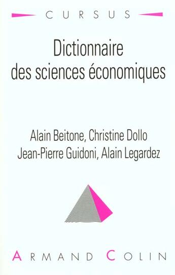 Couverture du livre « Dictionnaire Des Sciences Economiques » de Alain Beitone aux éditions Armand Colin