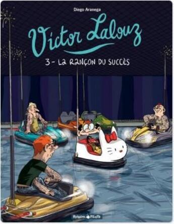 Couverture du livre « Victor Lalouz t.3 ; la rançon du succès » de Diego Aranega aux éditions Dargaud