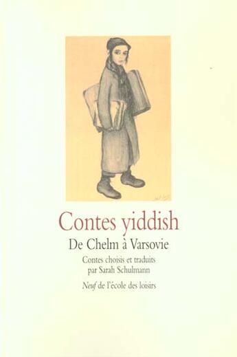 Couverture du livre « Contes yiddish - de chelm a varsovie » de Pann/Schulmann Sarah aux éditions Ecole Des Loisirs