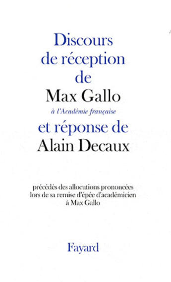 Couverture du livre « Discours de réception à l'Académie française et réponse d'Alain Decaux » de Max Gallo aux éditions Fayard