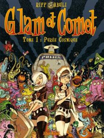 Couverture du livre « Glam et Comet Tome 1 ; purée cosmique » de Enrique Sanchez Abuli et Riff Reb'S aux éditions Drugstore