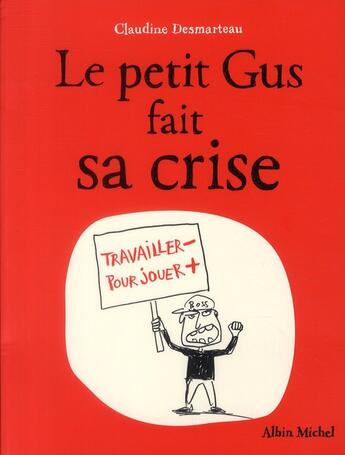 Couverture du livre « Le petit Gus fait sa crise » de Claudine Desmarteau aux éditions Albin Michel