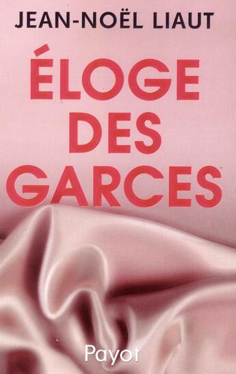 Couverture du livre « Éloge des garces » de Jean-Noel Liaut aux éditions Payot