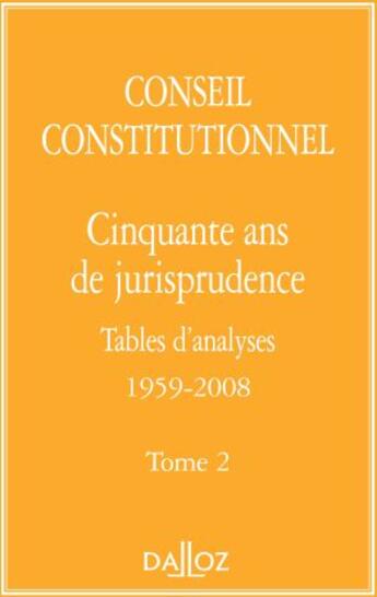 Couverture du livre « Cinquante ans de jurisprudence, tables d'analyses 1959-2008 Tome 2 » de Conseil Constitution aux éditions Dalloz