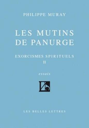 Couverture du livre « Les Mutins de Panurge : Exorcismes spirituels II » de Philippe Muray aux éditions Belles Lettres