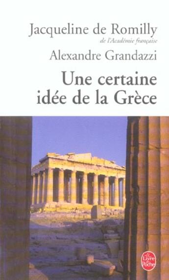 Couverture du livre « Une certaine idée de la Grèce » de Jacqueline De Romilly et Alexandre Grandazzi aux éditions Le Livre De Poche