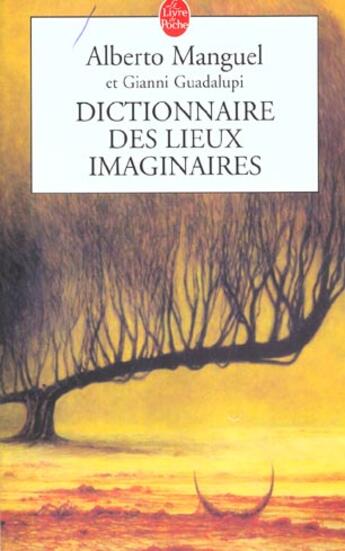 Couverture du livre « Le dictionnaire des lieux imaginaires » de Alberto Manguel et Guadalupi Gianni aux éditions Le Livre De Poche