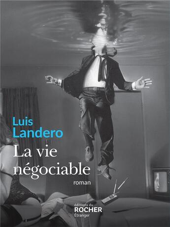 Couverture du livre « La vie négociable » de Luis Landero aux éditions Rocher