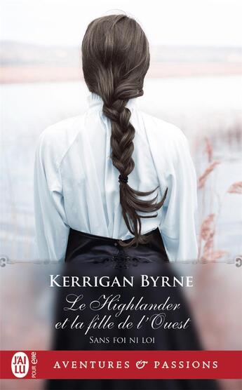 Couverture du livre « Sans foi ni loi Tome 5 : le highlander et la fille de l'ouest » de Kerrigan Byrne aux éditions J'ai Lu