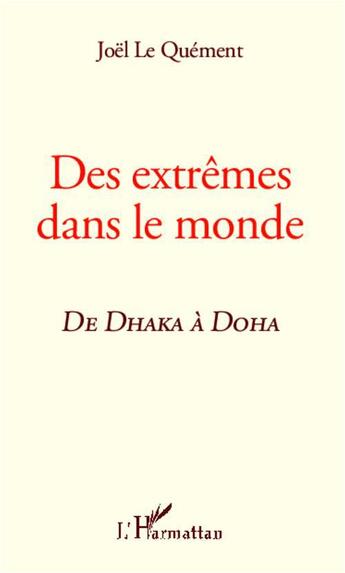 Couverture du livre « Des extrêmes dans le monde ; de Dhaka à Doha » de Joel Le Quement aux éditions Editions L'harmattan