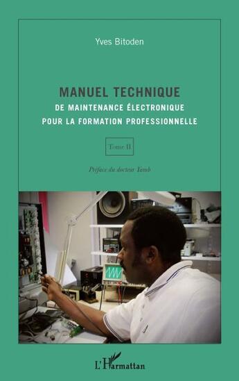 Couverture du livre « Manuel technique de maintenance électronique pour la formation professionnelle t.2 » de Yves Bitoden aux éditions L'harmattan