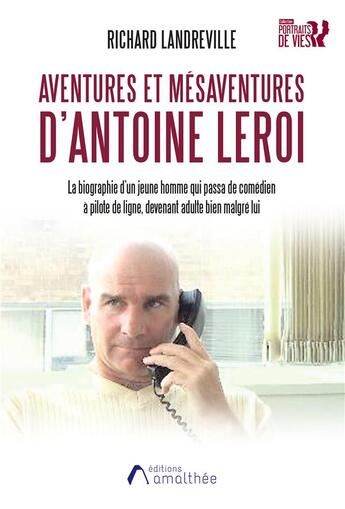 Couverture du livre « Aventures et mésaventures d'Antoine Leroi » de Richard Landreville aux éditions Amalthee