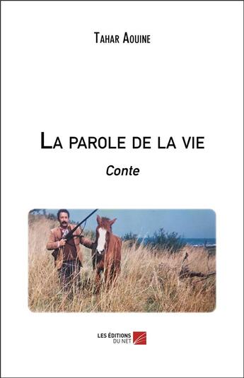 Couverture du livre « La parole de la vie » de Aouine Tahar aux éditions Editions Du Net