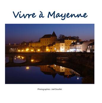 Couverture du livre « Vivre à Mayenne » de Joel Douillet aux éditions Books On Demand