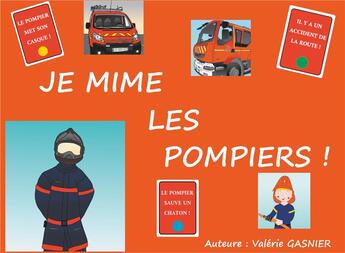 Couverture du livre « Je mime les pompiers ! jeu de sociéte à découper » de Valérie Gasnier aux éditions Books On Demand