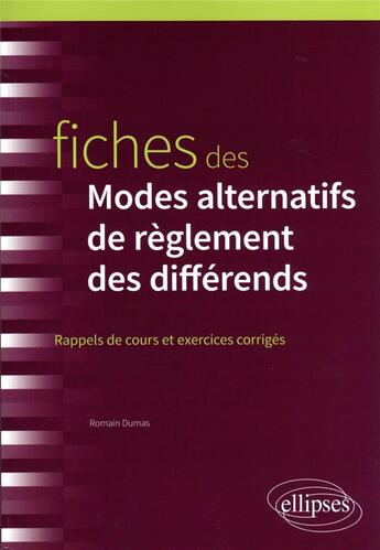 Couverture du livre « Fiches des modes alternatifs de règlement des différends M.A.R.D. » de Romain Dumas aux éditions Ellipses