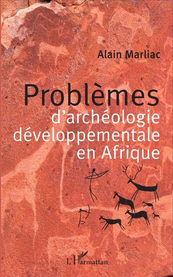 Couverture du livre « Problèmes d'archéologie développementale en Afrique » de Alain Marliac aux éditions L'harmattan