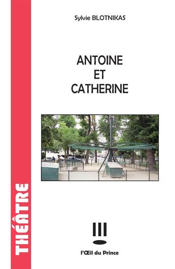 Couverture du livre « Antoine & Catherine » de Sylvie Blotnikas aux éditions L'oeil Du Prince