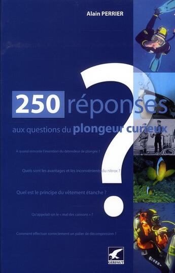 Couverture du livre « 250 réponses aux questions du plongeur curieux » de Alain Perrier aux éditions Gerfaut