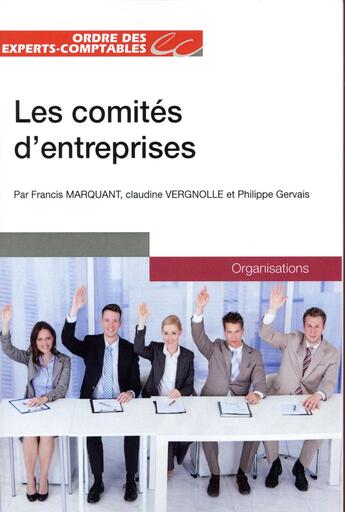 Couverture du livre « Les comités d'entreprise » de Francis Marquant et Claudine Vergnolle et Philippe Gervais aux éditions Oec