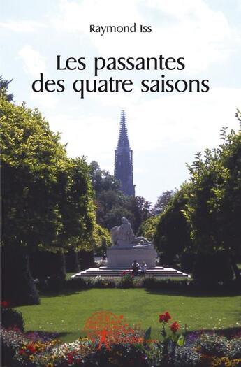 Couverture du livre « Les passantes de quatre saisons » de Raymond Iss aux éditions Edilivre