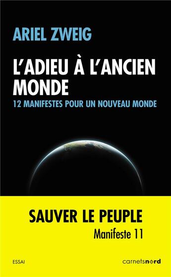 Couverture du livre « L'adieu à l'ancien monde ; 12 manifestes pour un nouveau monde » de Ariel Zweig aux éditions Carnets Nord