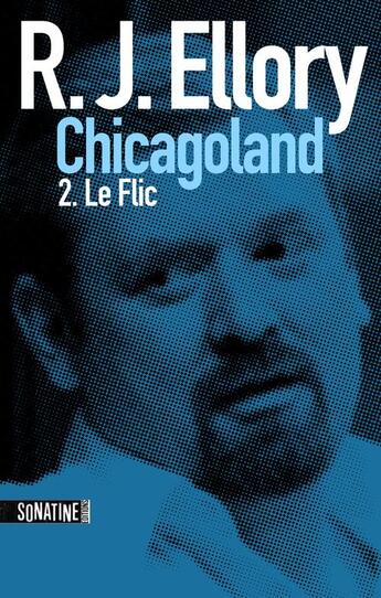 Couverture du livre « Trois jours à Chicagoland ; le flic » de Roger Jon Ellory aux éditions Sonatine