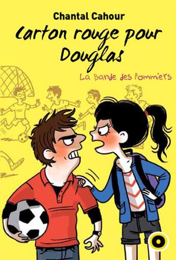 Couverture du livre « La bande des Pommiers T.5 ; carton rouge pour Douglas » de Chantal Cahour aux éditions Oslo