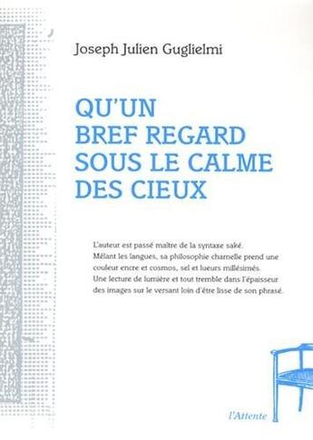 Couverture du livre « Qu'un bref regard sous le calme des cieux » de Joseph Guglielmi aux éditions De L'attente