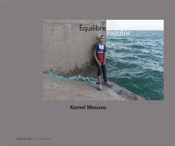 Couverture du livre « Équilibre instable » de Jean-Marc Bodson et Kamel Moussa aux éditions Le Bec En L'air