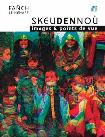 Couverture du livre « Skeudennoù ; images & points de vue » de Fanch Le Henaff aux éditions Locus Solus