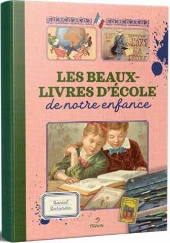 Couverture du livre « Les beaux-livres d'école de notre enfance » de Daniel Durandet aux éditions Metive