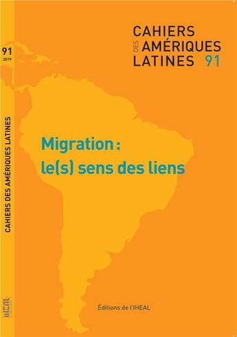 Couverture du livre « Cahiers des ameriques latines, n 91, 2019/2. migrations : le(s) sens des liens » de Virginie Baby-Collin aux éditions Iheal