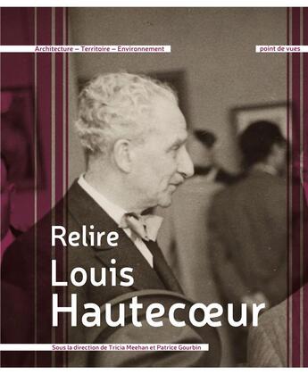 Couverture du livre « Relire Louis Hautecoeur » de Patrice Gourbin et Tricia Meehan aux éditions Point De Vues
