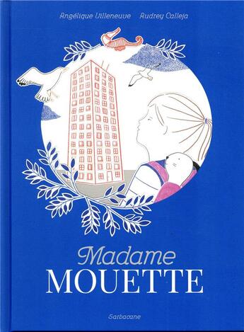 Couverture du livre « Madame Mouette » de Angelique Villeneuve et Audrey Calleja aux éditions Sarbacane