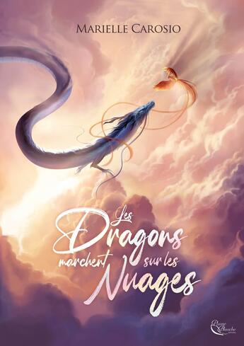 Couverture du livre « Les dragons marchent sur les nuages » de Marielle Carosio aux éditions Plume Blanche