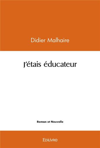 Couverture du livre « J'etais educateur » de Didier Malhaire aux éditions Edilivre