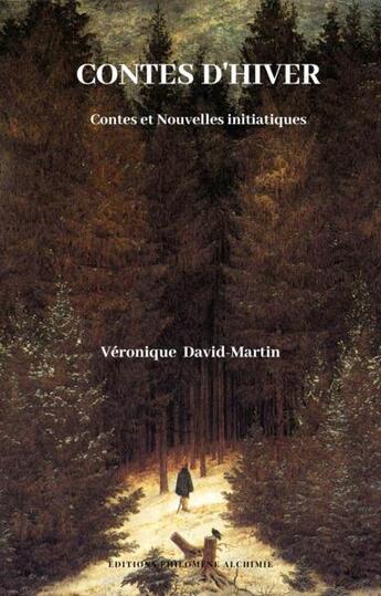 Couverture du livre « Contes d'Hiver : Contes et Nouvelles initiatiques » de Veronique David-Martin aux éditions Philomene Alchimie