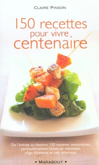 Couverture du livre « 200 Recettes Pour Vivre Centenaire » de Claire Pinson aux éditions Marabout