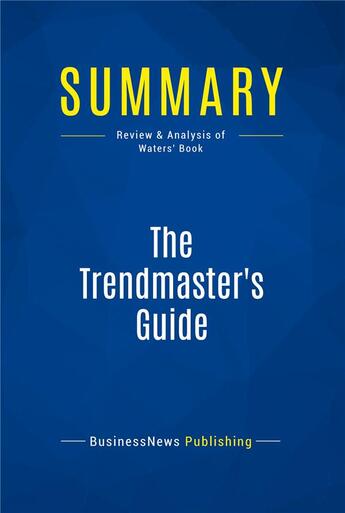 Couverture du livre « The Trendmaster's Guide : Review and Analysis of Waters' Book » de  aux éditions Business Book Summaries