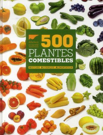 Couverture du livre « 500 plantes comestibles ; histoire - botanique - alimentation » de  aux éditions Delachaux & Niestle