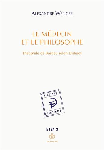 Couverture du livre « Le médecin et le philosophe ; Théophile de Bordeau selon Diderot » de Alexandre Wenger aux éditions Hermann