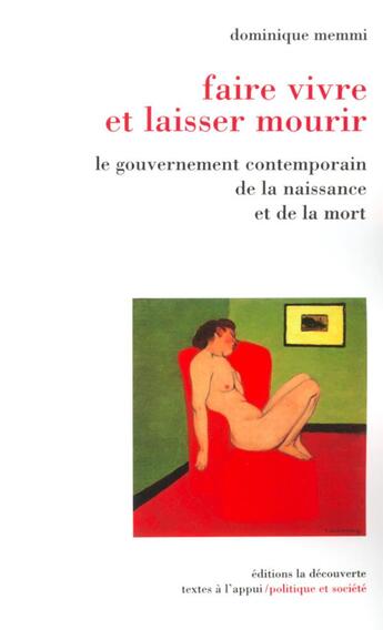 Couverture du livre « Faire vivre et laisser mourir le gouvernement contemporain de la naissance et de la mort » de Dominique Memmi aux éditions La Decouverte