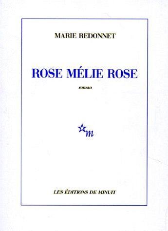 Couverture du livre « Rose mélie Rose » de Marie Redonnet aux éditions Minuit