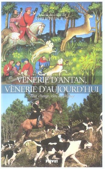 Couverture du livre « Venerie d'antan venerie d'aujourd'hui : tout change, rien ne change » de  aux éditions Privat