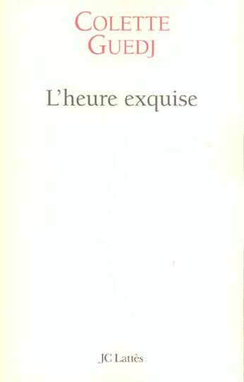 Couverture du livre « L'heure exquise » de Colette Guedj aux éditions Lattes