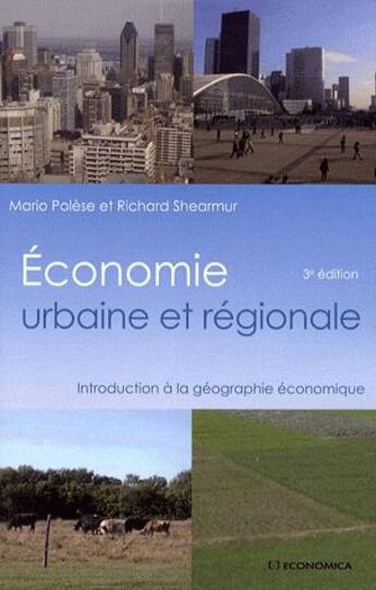 Couverture du livre « ECONOMIE URBAINE ET REGIONALE, 3E ED. » de Polese/Shearmur aux éditions Economica